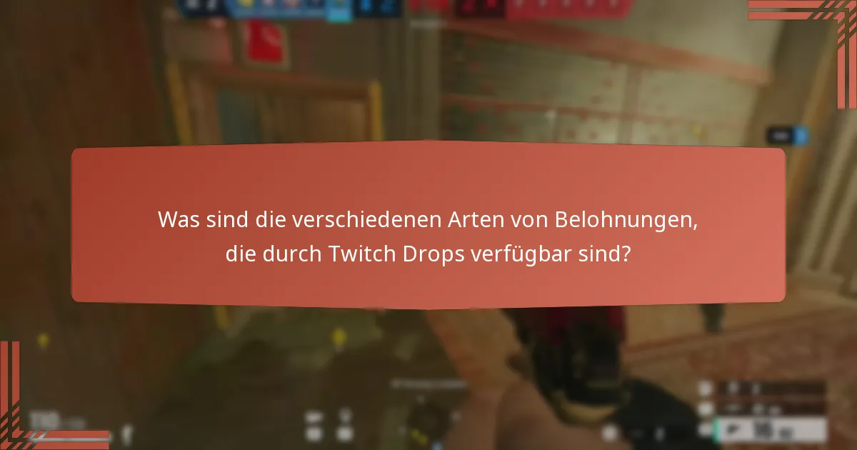 Was sind die verschiedenen Arten von Belohnungen, die durch Twitch Drops verfügbar sind?