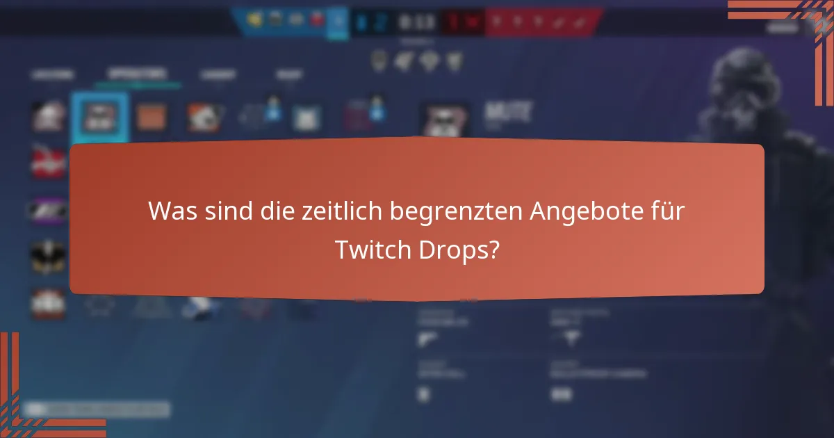 Was sind die zeitlich begrenzten Angebote für Twitch Drops?