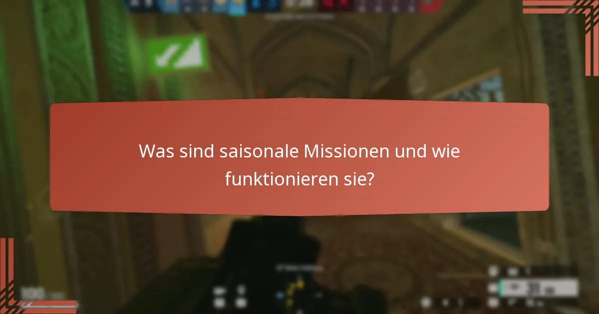 Was sind saisonale Missionen und wie funktionieren sie?