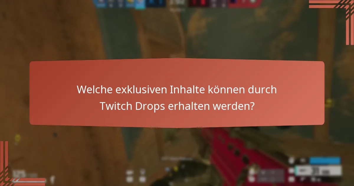 Welche exklusiven Inhalte können durch Twitch Drops erhalten werden?