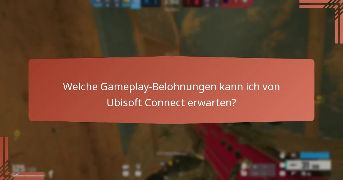 Welche Gameplay-Belohnungen kann ich von Ubisoft Connect erwarten?