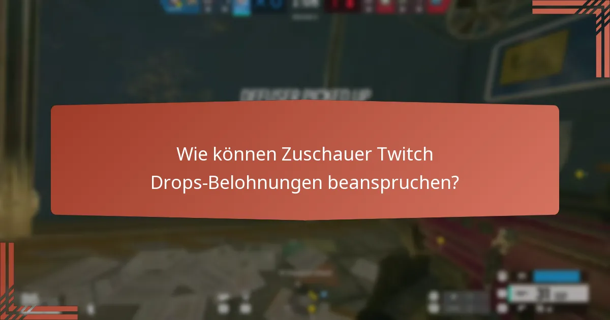 Wie können Zuschauer ihre Chancen auf den Erhalt von Twitch Drops maximieren?